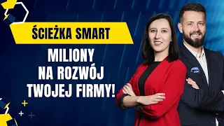 Ścieżka Smart - dofinansowanie na prace B+R, wdrożenie innowacji i DUŻO WIĘCEJ! Sprawdź!