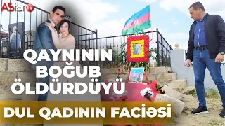 Xızıda qaynının boğaraq öldürdüyü dul qadının faciəsi