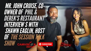 The Session Talk Show Ft. John Cruise Co-Owner of Phil & Derek’s Restaurant in Houston