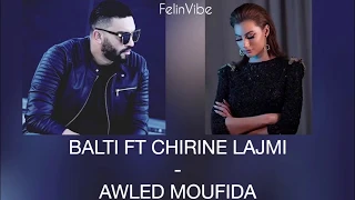 Awled Moufida - Balti ft Chirine Lajmi (Lyrics)