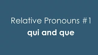 French Relative Pronouns #1 | qui and que