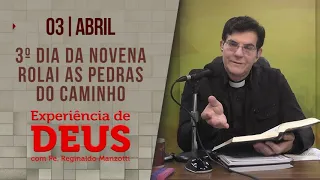 Experiência de Deus | 03/04/24 | 3º DIA DA NOVENA ROLAI AS PEDRAS DO CAMINHO | @PadreManzottiOficial