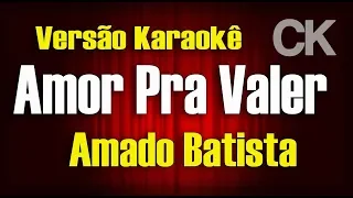 Amado Batista - Amor Pra Valer - Karaokê