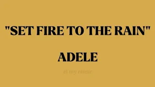 Set Fire To The Rain - Adele (Lyrics)