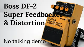 Boss DF-2 - Super Feedbacker and Distortion (aka Super Distortion and Feedbacker) - No Talking