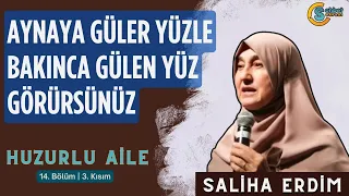 Aynaya güler yüzle bakınca gülen yüz görürsünüz | Saliha Erdim | 14. Bölüm | 3. Kısım