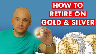 How To Retire On Gold & Silver: A Guide To Preparing For The Future