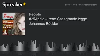 #25Aprile - Irene Casagrande legge Johannes Bückler (creato con Spreaker)