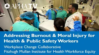 Addressing Burnout & Moral Injury for Health & Public Safety Workers - Fitzhugh Mullan Institute