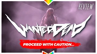 WANTED: DEAD – Proceed With Caution... | Complete Review (Spoiler-Free)