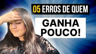 05 ERROS de QUEM GANHA POUCO | Educação Financeira e Minimalismo | Vida Minimalista na prática