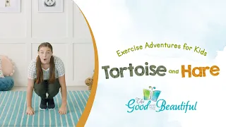 Exercise Adventures for Kids | Tortoise and Hare | The Good and the Beautiful