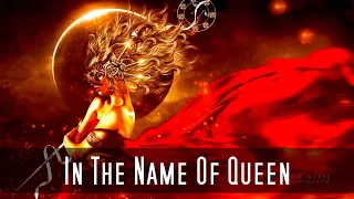 Songs To Your Eyes – In The Name Of Queen (Epic Powerful Glorious Heroic)