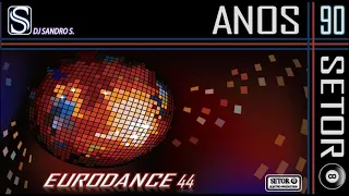 EURODANCE ANOS 90'S VOL: 44 DJ SANDRO S.