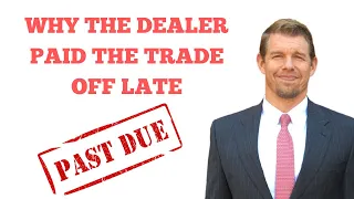 Why the Car Dealer Did Not Pay off Your Trade On Time