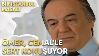 Ömer, Cemal'le Sert Bir Konuşma Yapıyor - Bir İstanbul Masalı 16. Bölüm