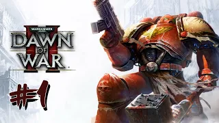 Прохождение: Warhammer 40000 - Dawn of War II #1 (ПРИМАРХ)