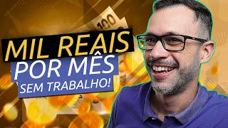 Como GANHAR R$ 1 mil por mês de RENDA PASSIVA sem esforço?