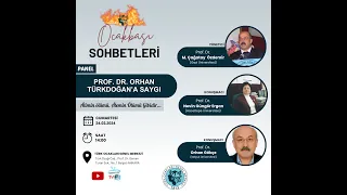 Ocakbaşı Sohbetleri: "Prof. Dr. Orhan Türkdoğan’a Saygı" Paneli