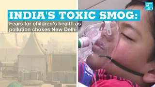 India's toxic smog: Fears for children's health as pollution chokes New Delhi • FRANCE 24 English