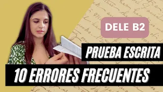 ¿Cuáles son los errores más frecuentes de la Prueba Escrita?❌ No cometas estos errores en el DELE B2