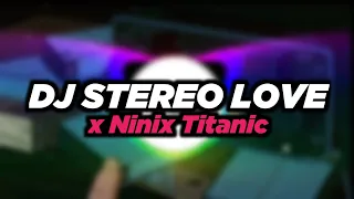 Dj Stereo Love X Ninix Titanic Viral Tiktok Terbaru 2024 Fullbass