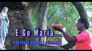 E Go Maria // New Santhali Christian mother Mary song