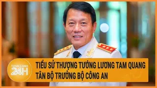 Tiểu sử Thượng tướng Lương Tam Quang, tân Bộ trưởng Bộ Công an