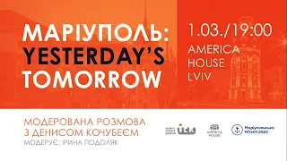 Маріуполь: Yesterday’s Tomorrow | Дискусія про життя після деокупації