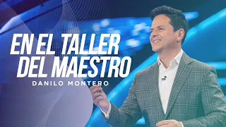 En el taller del maestro - Danilo Montero | Prédicas Cristianas 2022