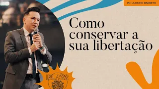 "Como conservar a sua libertação", com Pr. Lucinho Barreto | Celebração Domingo 10H 29/05/2022