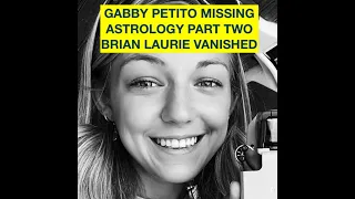 GABBY PETITO MISSING PART TWO -   MORE SEARCH AREAS AND ASTROLOGY