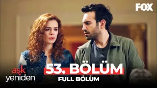 Aşk Yeniden 53. Bölüm