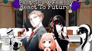 Past Spy X Family React To Future||TW: Spoiler?||Spy X Family||