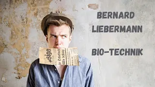 Bernard Liebermann - Bio-Technik (Der letzte Schrei)