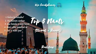 Top 5 Naat [Slowed+Reverb]  | 35 Mins Mind Relax Slowed Naat | Lofi Naat 2023