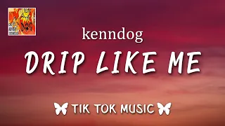 Kenndog - Drip Like ME "I'm sorry for drippin but drip is what I do"
