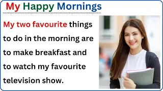 Improve Your English (My Happy Mornings) | English Listening Skills Everyday | Speaking Practice