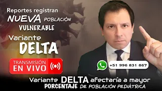 VARIANTE DELTA: LOS REPORTES ESTADÍSTICOS REGISTRAN NUEVA POBLACIÓN VULNERABLE A TOMAR EN CUENTA