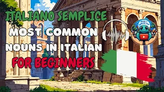 Simple Italian 100 Most Common Nouns with Context for Beginners (81/100)