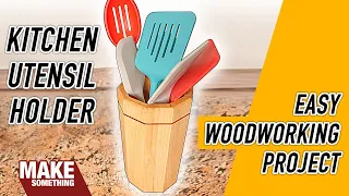 How to make a kitchen utensil holder. Easy woodworking project full of tips!