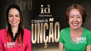 O Segredo da Unção - Podcast Valnice Milhomens e Joana Costa | EP 38