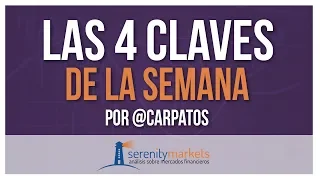 Las 4 claves de la semana bolsas, forex, mercados 18 5 2019 serenitymarkets