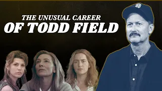 The Unusual Career of Todd Field