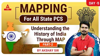 Mapping for All State PCS | Understanding the History of India through MAP Part 2 | By Akshay Sir