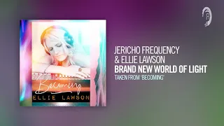 Jericho Frequency & Ellie Lawson - Brand New World Of Light (From the album - BECOMING) + LYRICS