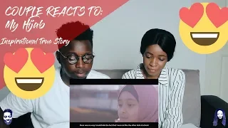 COUPLE REACTS TO:  My Hijab - Inspirational True Story