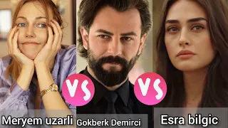 Meryem uzarli vs Gokberk Demirci vs Esra Bilgic lifestyle comparison 2024