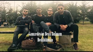 Dedublüman - Gamzedeyim Deva Bulamadım 1 Saat