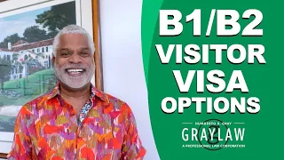 B1/B2 Visitor Visa Options You Never Heard About - GrayLaw TV